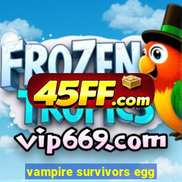 vampire survivors egg